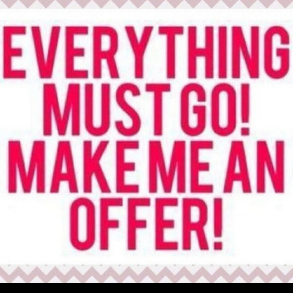Everything must go! Make me an offer